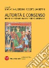 Autorità e consenso. Regnum e monarchia nell'Europa medievale libro di Alberzoni M. P. (cur.) Lambertini R. (cur.)