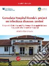 Consolata Hospital Ikonda's project on infectious diseases control. Università Cattolica and Conferenza Episcopale Italiana in support of a Tanzanian hospital libro
