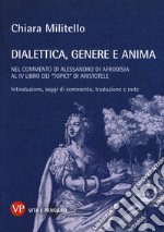 Dialettica, genere e anima nel commento di Alessandro di Afrodisia al IV libro dei «Topici» di Aristotele libro