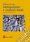 Immigrazione e contesti locali. Annuario CIRMiB 2017 libro di Colombo M. (cur.)