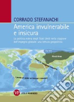 America invulnerabile e insicura. La politica estera degli Stati Uniti nella stagione dell'impegno globale: una lettura geopolitica