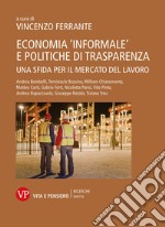 Economia «informale» e politiche di trasparenza. Una sfida per il mercato del lavoro libro