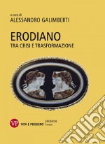 Erodiano. Tra crisi e trasformazione libro