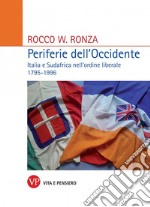 Periferie dell'Occidente. Italia e Sudafrica nell'ordine liberale 1795-1996 libro