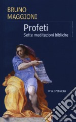 Profeti. Sette meditazioni bibliche libro