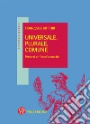 Universale, plurale, comune. Percorsi di filosofia sociale libro di Botturi Francesco