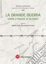 La grande guerra. Storia e parole di giustizia libro