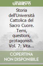 Storia dell'Università Cattolica del Sacro Cuore. Temi, questioni, protagonisti. Vol. 7: Vita e pensiero 1914-1921