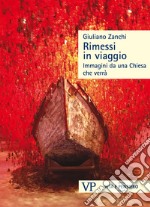 Rimessi in viaggio. Immagini da una Chiesa che verrà libro