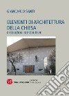 Elementi di architettura della chiesa. Dieci lezioni introduttive libro di Santi Giancarlo