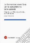 La formazione come leva per la competitività delle aziende. L'esperienza dell'Università Cattolica con Fondimpresa libro