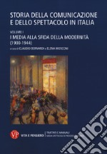 Storia della comunicazione e dello spettacolo in Italia. Vol. 1: I media alla sfida della modernità (1900-1944) libro