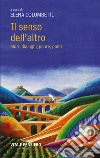 Il senso dell'altro. Muri, dialoghi, paure, ponti libro