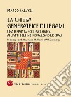 La Chiesa generatrice di legami. Una risposta ecclesiologica ai limiti dell'individualismo liberale. In dialogo con S. Hauerwas, J. Milbank e W.T. Cavanaugh libro di Salvioli Marco