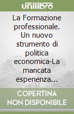 La Formazione professionale. Un nuovo strumento di politica economica-La mancata esperienza italiana