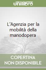 L'Agenzia per la mobilità della manodopera libro