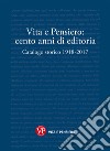Vita e Pensiero: cento anni di editoria. Catalogo storico 1918-2017 libro