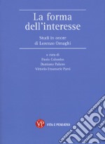 La forma dell'interesse. Studi in onore di Lorenzo Ornaghi libro