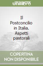 Il Postconcilio in Italia. Aspetti pastorali libro