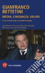 Gianfranco Bettetini. Media, linguaggi, valori libro