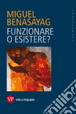 Funzionare o esistere? libro