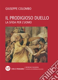 Il prodigioso duello. La sfida per l'uomo