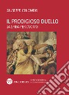 Il prodigioso duello. La sfida per l'uomo libro di Colombo Giuseppe