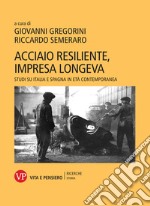 Acciaio resiliente, impresa longeva. Studi su Italia e Spagna in età contemporanea libro