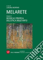 MelArete. Vol. 2: Ricerca e pratica dell'etica delle virtù libro