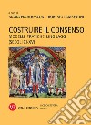 Costruire il consenso. Modelli, pratiche, linguaggi (secoli XI-XV) libro