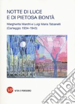 Notte di luce e di pietosa bontà. Margherita Marchi e Luigi Maria Tabanelli. Carteggio (1934-1943)