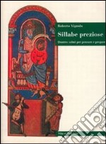 Sillabe preziose. Quattro salmi per pensare e pregare libro