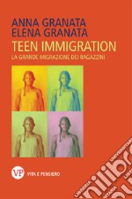 Teen immigration. La grande migrazione dei ragazzini libro