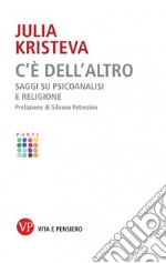 C'è dell'altro. Saggi su psicoanalisi e religione libro