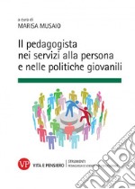 Il pedagogista nei servizi alla persona e nelle politiche giovanili libro