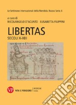 Libertas. Secoli X-XIII. Le settimane internazionali della Mendola. Nuova serie. Vol. 6 libro