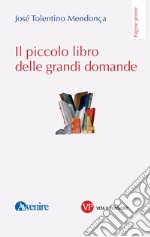 Il piccolo libro delle grandi domande libro