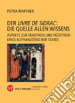 Der «Livre de sidrac»: die quelle allen wissens. Aspekte zur Tradition und Rezeption eines altfranzösischen Textes libro