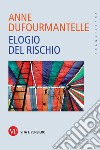 Elogio del rischio libro di Dufourmantelle Anne