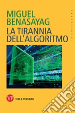 La tirannia dell'algoritmo libro