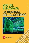 La tirannia dell'algoritmo libro