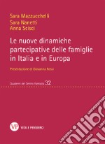 Le nuove dinamiche partecipative delle famiglie in Italia e in Europa libro