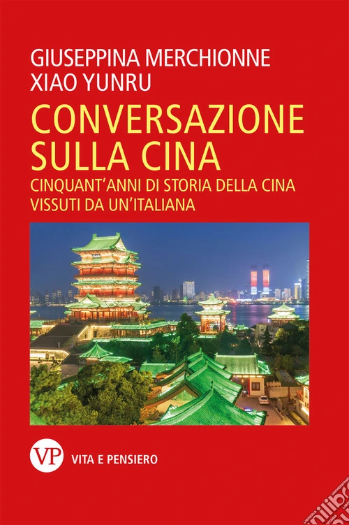 Conversazione sulla Cina. Cinquant'anni di storia della Cina vissuti da un'italiana