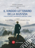 Il viaggio letterario della giustizia. Storie di scoperte, colonizzazioni, migrazioni, turismi libro