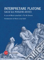 Interpretare Platone. Saggi sul pensiero antico libro