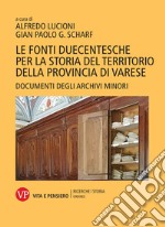 Le fonti duecentesche per la storia del territorio della provincia di Varese. Documenti degli archivi minori libro