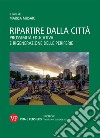 Ripartire dalla città. Prossimità educativa e rigenerazione delle periferie libro di Musaio M. (cur.)