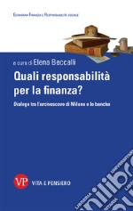 Quali responsabilità per la finanza? Dialogo tra l'arcivescovo di Milano e le banche libro