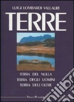 Terre. Terra del nulla, terra degli uomini, terra dell'oltre libro