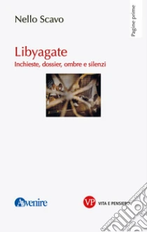 Libyagate. Inchieste, dossier, ombre e silenzi